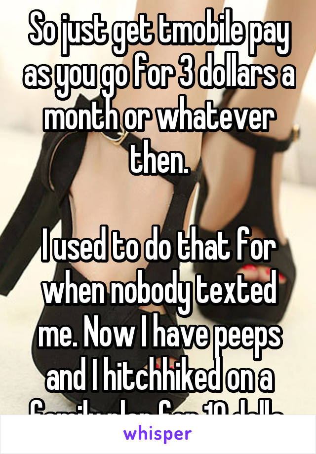 So just get tmobile pay as you go for 3 dollars a month or whatever then.

I used to do that for when nobody texted me. Now I have peeps and I hitchhiked on a family plan for 10 dolla.