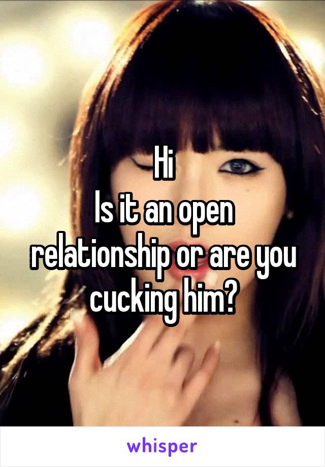 Hi
Is it an open relationship or are you cucking him?