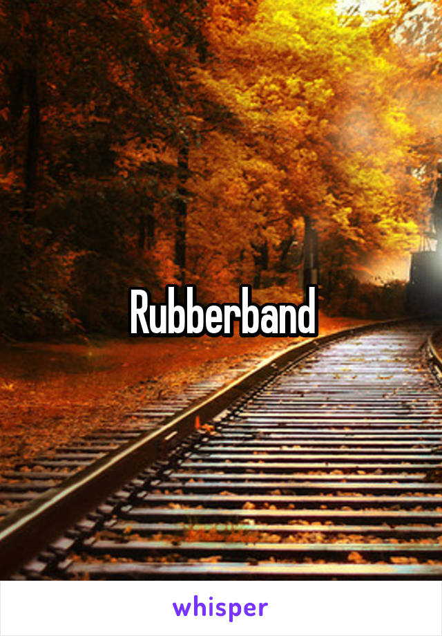 Rubberband