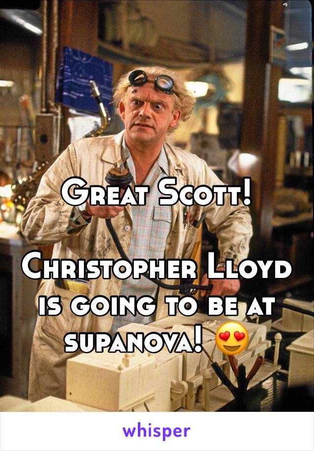 Great Scott!

Christopher Lloyd is going to be at supanova! 😍