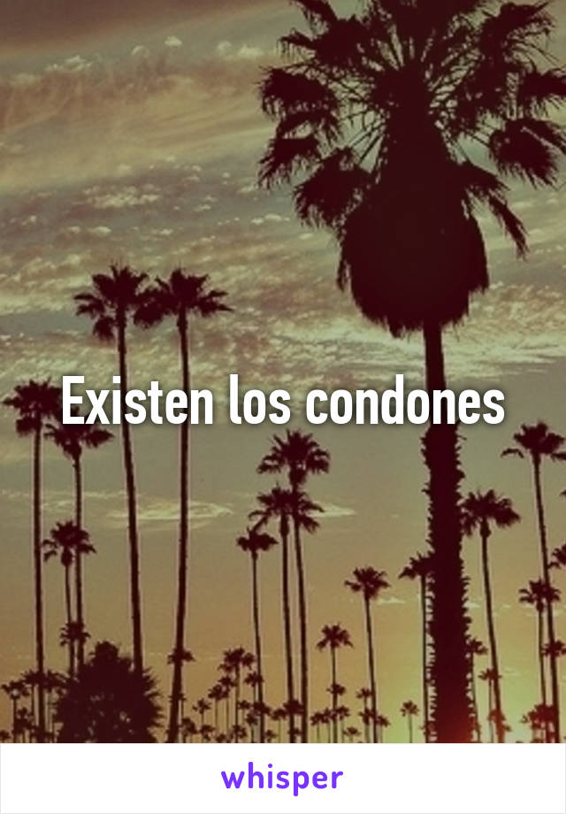 Existen los condones