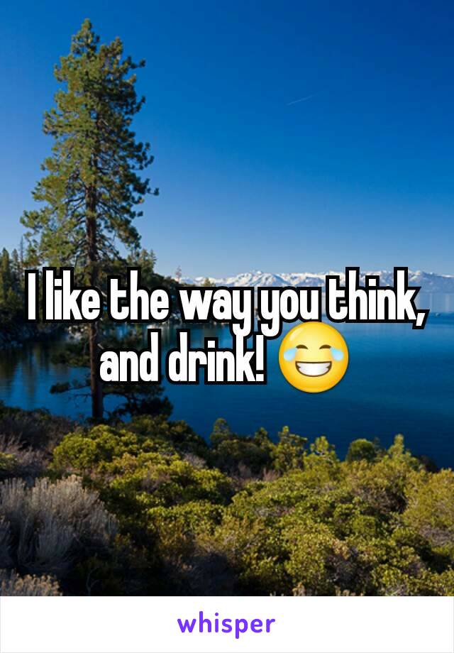 I like the way you think, and drink! 😂