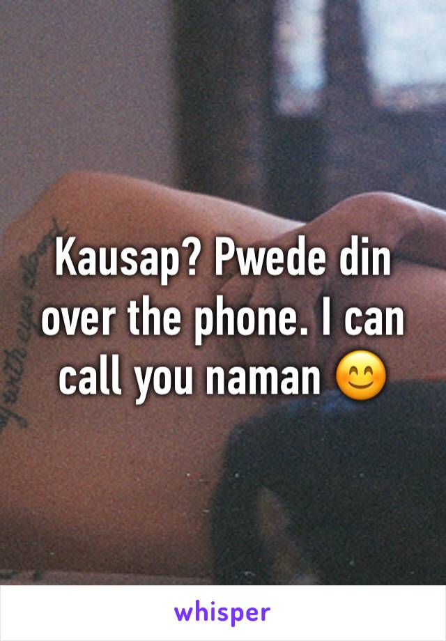 Kausap? Pwede din over the phone. I can call you naman 😊 