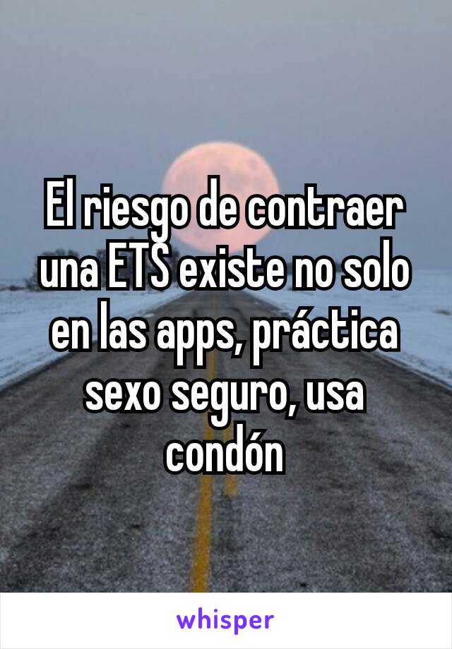 El riesgo de contraer una ETS existe no solo en las apps, práctica sexo seguro, usa condón