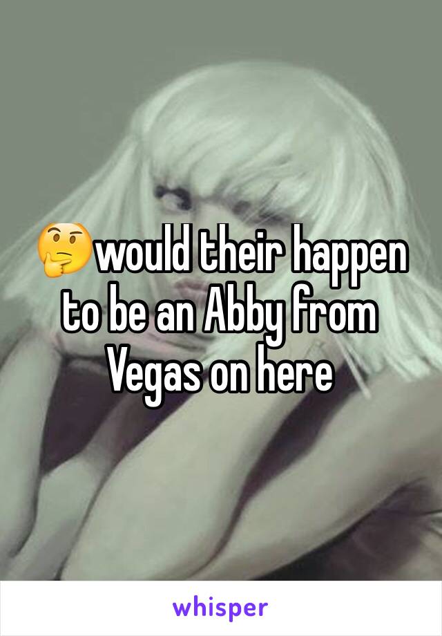 🤔would their happen to be an Abby from Vegas on here