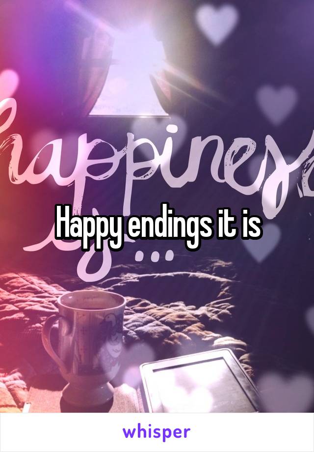 Happy endings it is