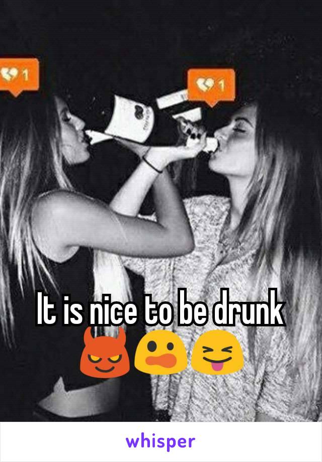 It is nice to be drunk 😈😲😝