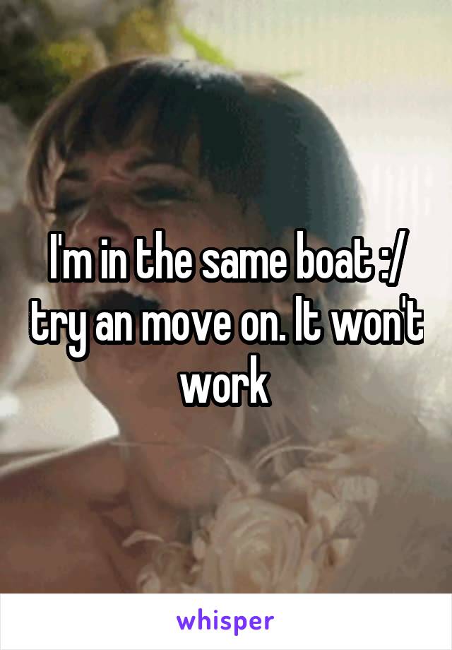 I'm in the same boat :/ try an move on. It won't work 