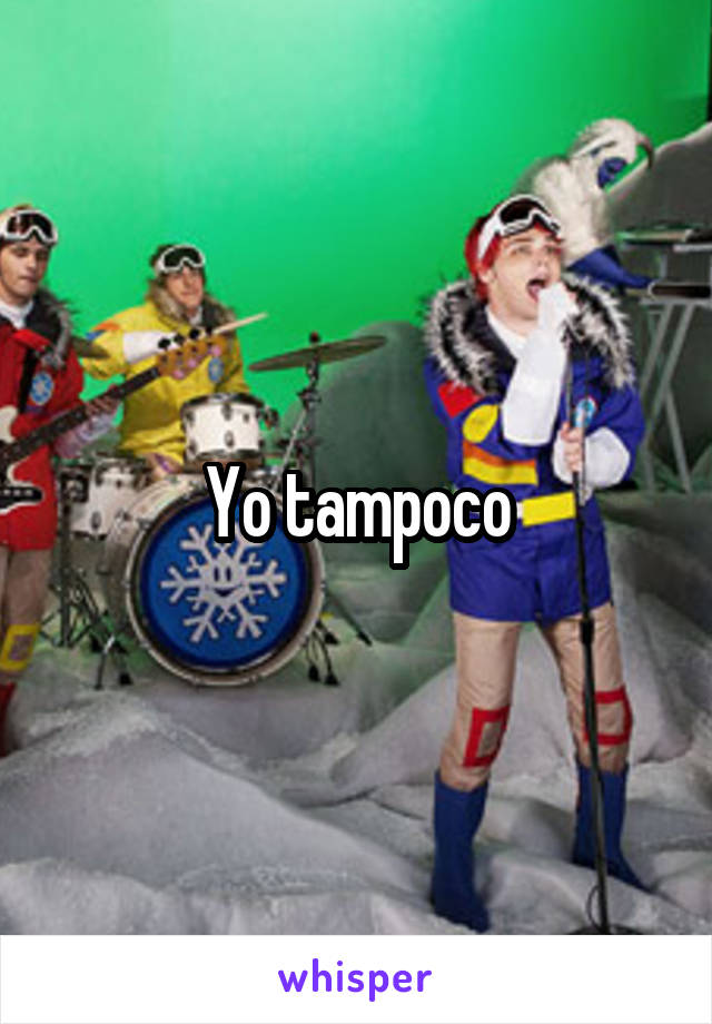 Yo tampoco