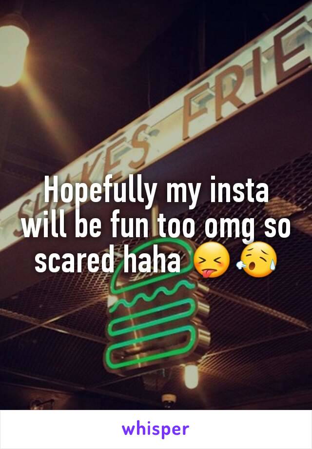 Hopefully my insta will be fun too omg so scared haha 😝😥