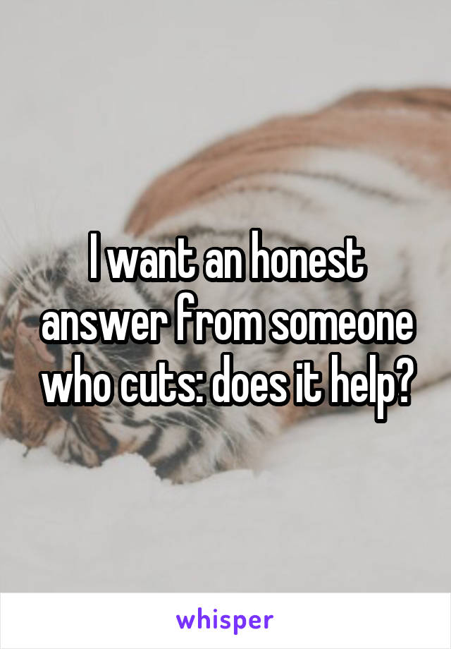 I want an honest answer from someone who cuts: does it help?