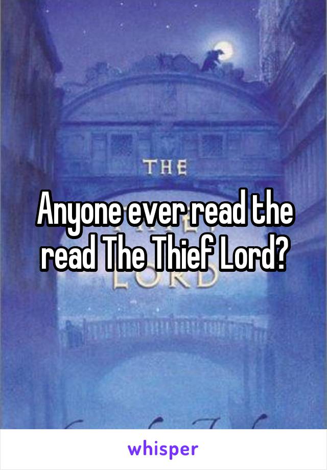 Anyone ever read the read The Thief Lord?