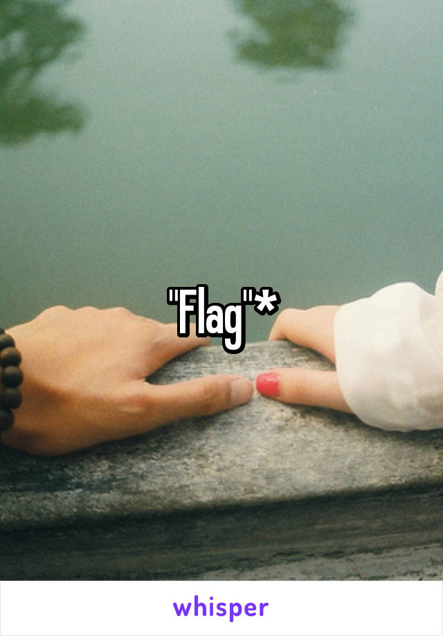 "Flag"*