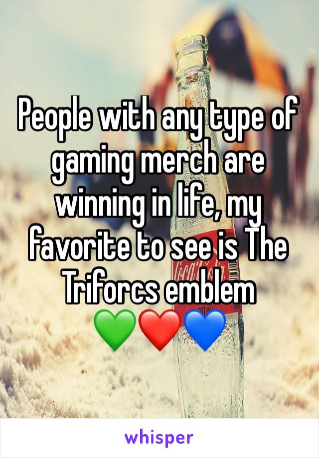 People with any type of gaming merch are winning in life, my favorite to see is The Triforcs emblem 
💚❤💙