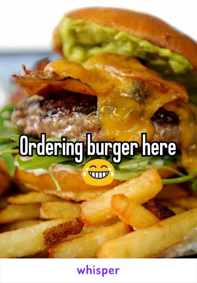 Ordering burger here
😂
