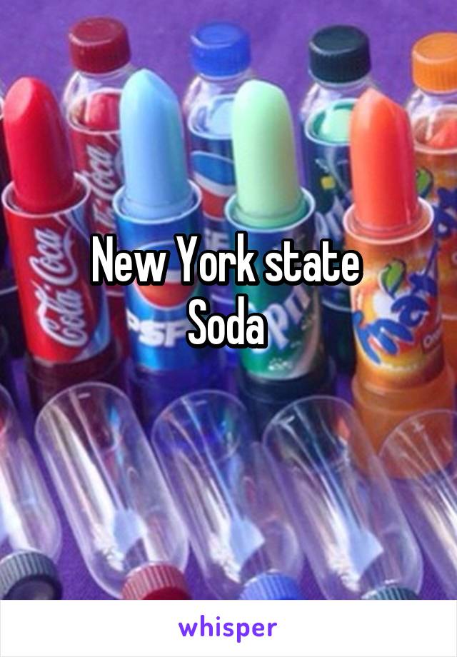 New York state 
Soda 

