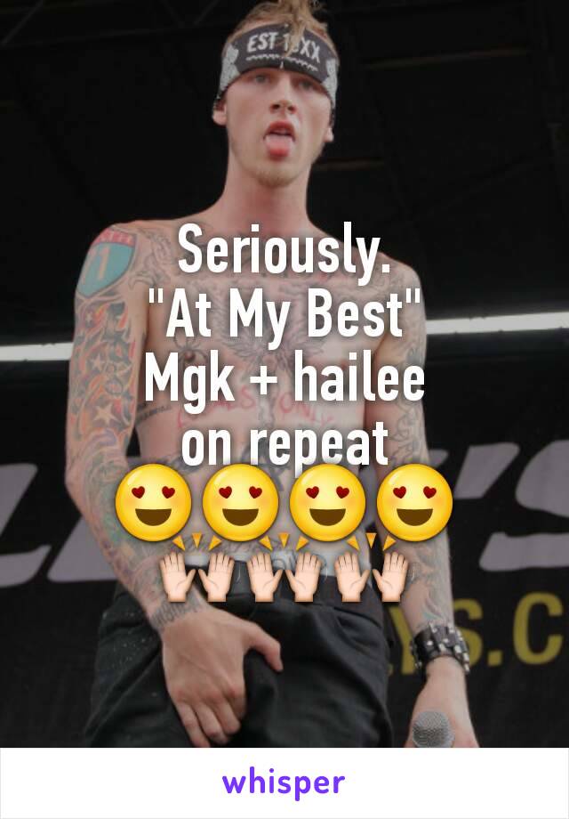 Seriously.
"At My Best"
Mgk + hailee
on repeat
😍😍😍😍
🙌🙌🙌