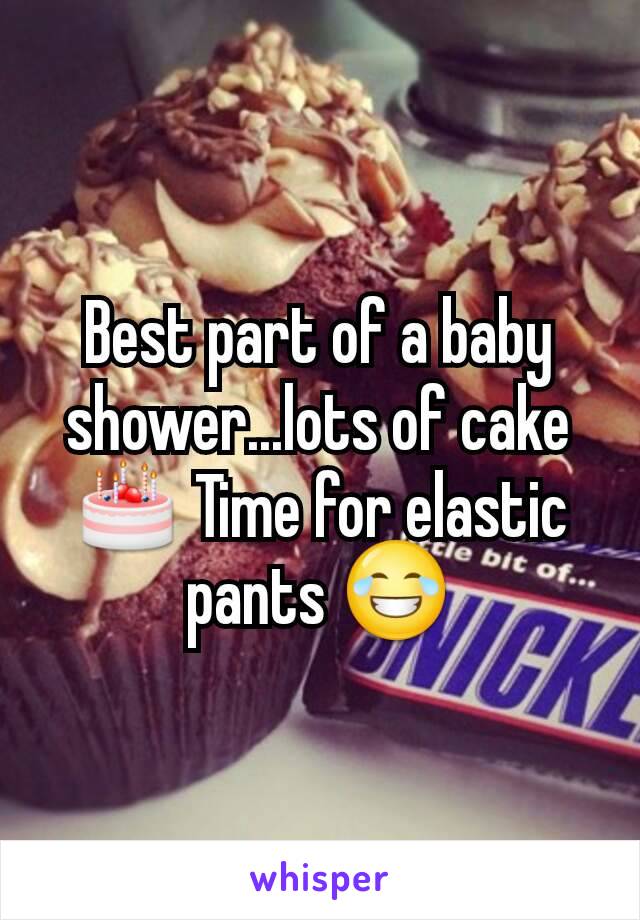 Best part of a baby shower...lots of cake 🎂 Time for elastic pants 😂