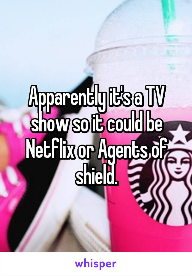 Apparently it's a TV show so it could be Netflix or Agents of shield.