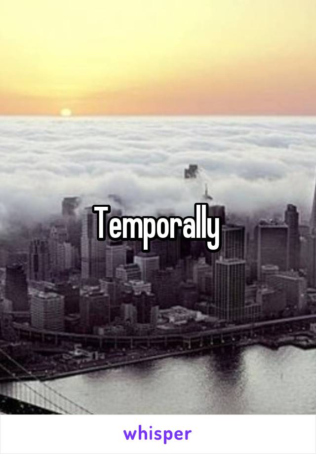 Temporally 