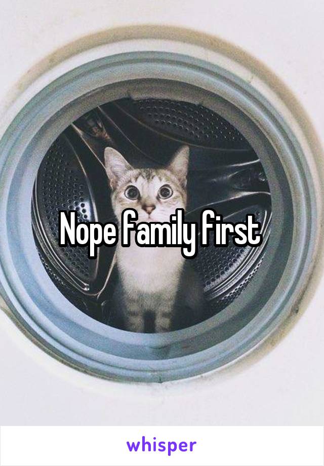 Nope family first 