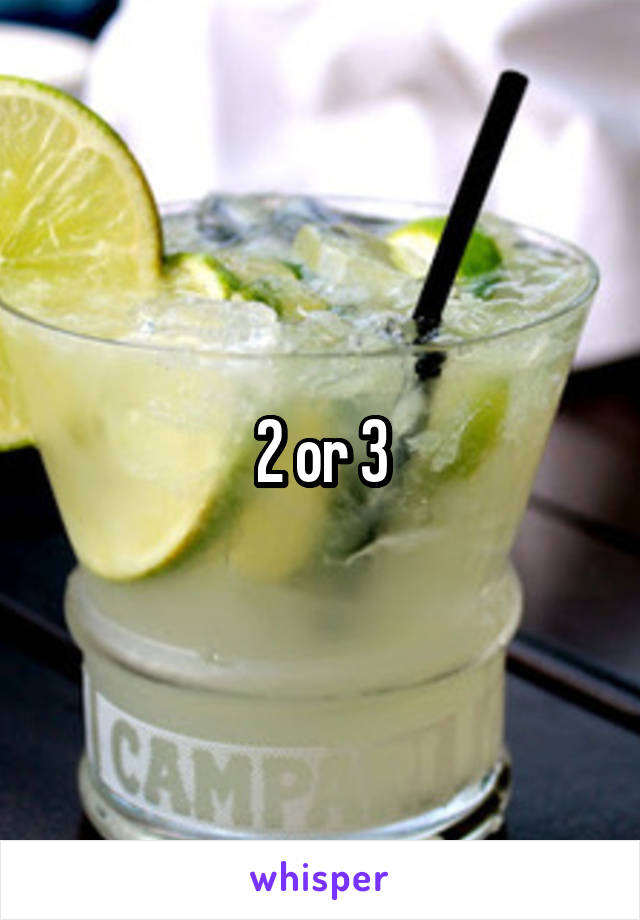 2 or 3