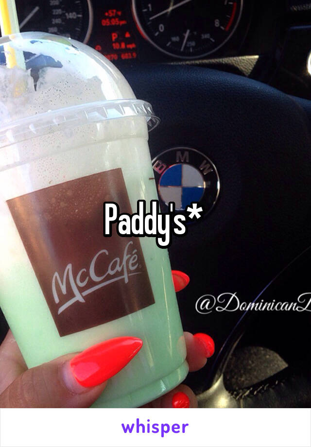 Paddy's* 