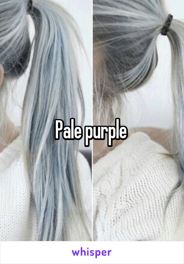 Pale purple 