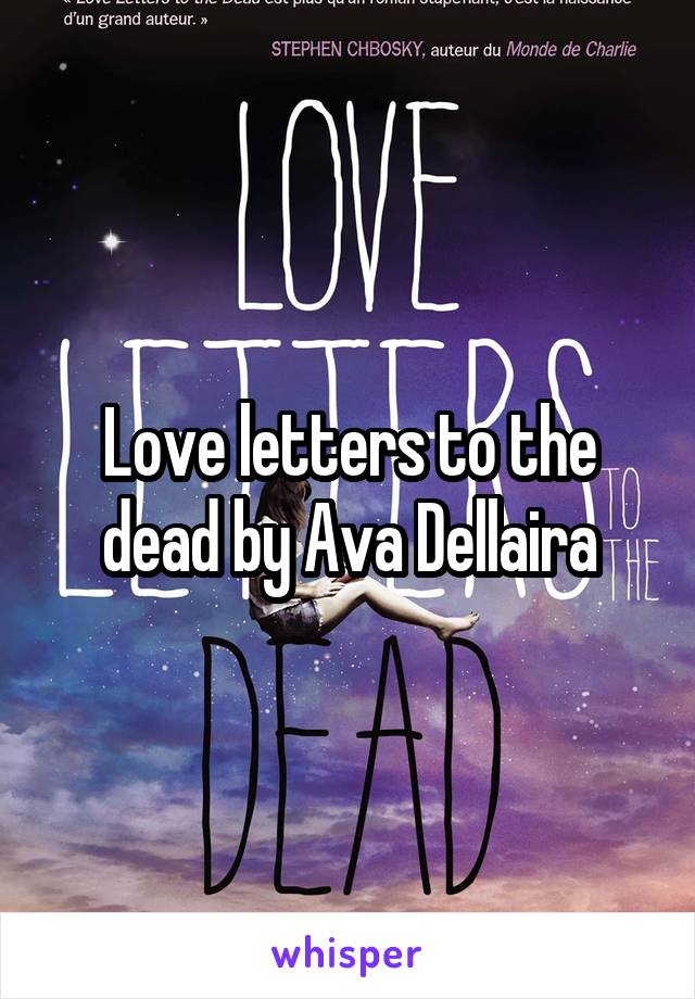 Love letters to the dead by Ava Dellaira