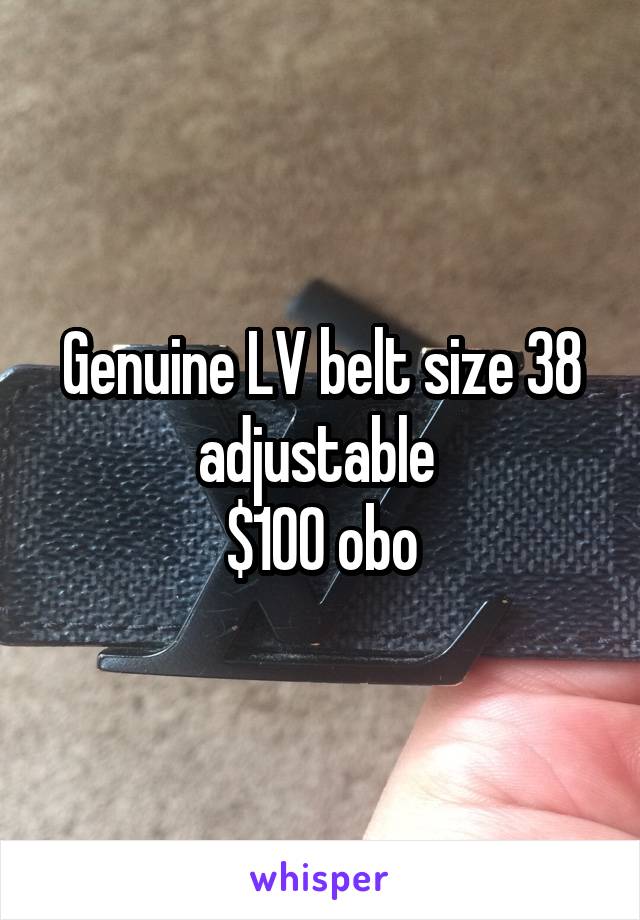 Genuine LV belt size 38 adjustable 
$100 obo