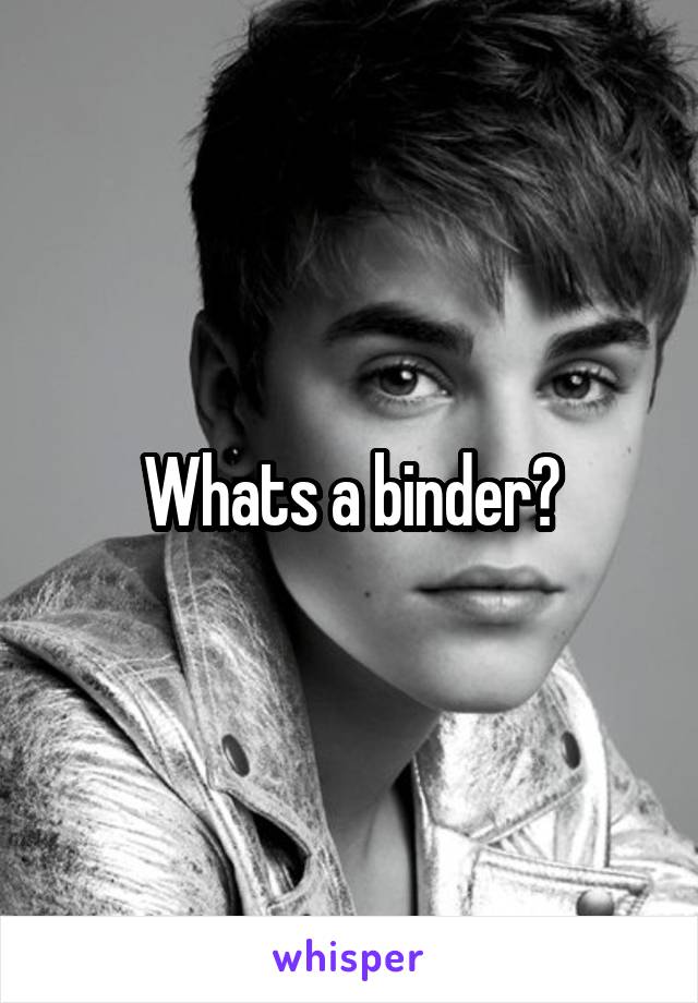 Whats a binder?