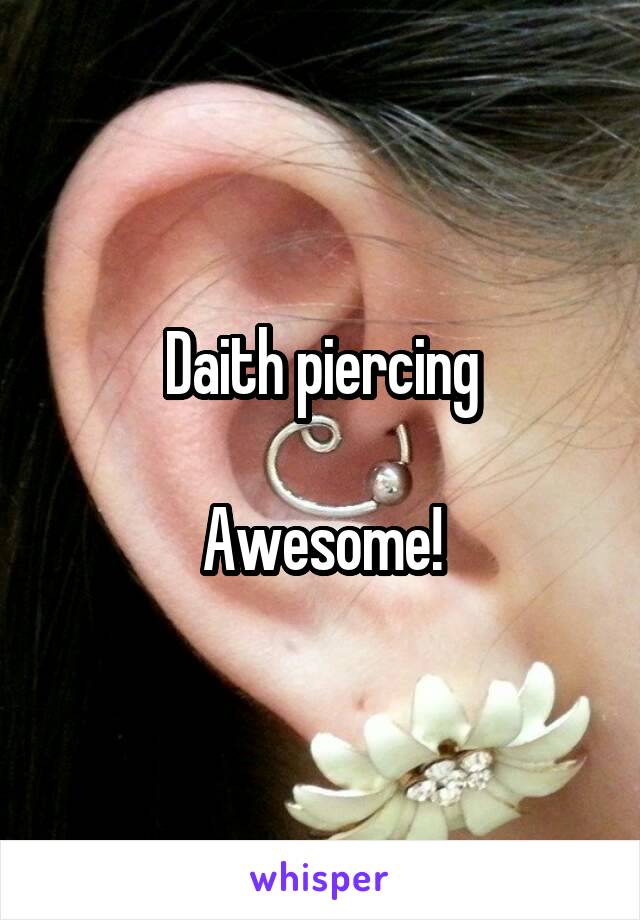 Daith piercing

Awesome!