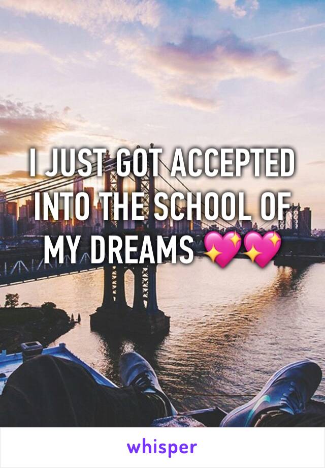 I JUST GOT ACCEPTED INTO THE SCHOOL OF MY DREAMS 💖💖