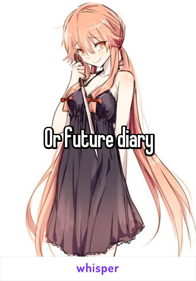 Or future diary