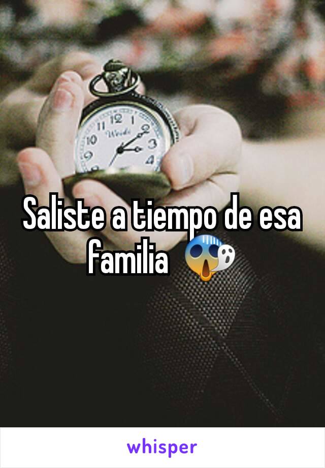 Saliste a tiempo de esa familia  😱