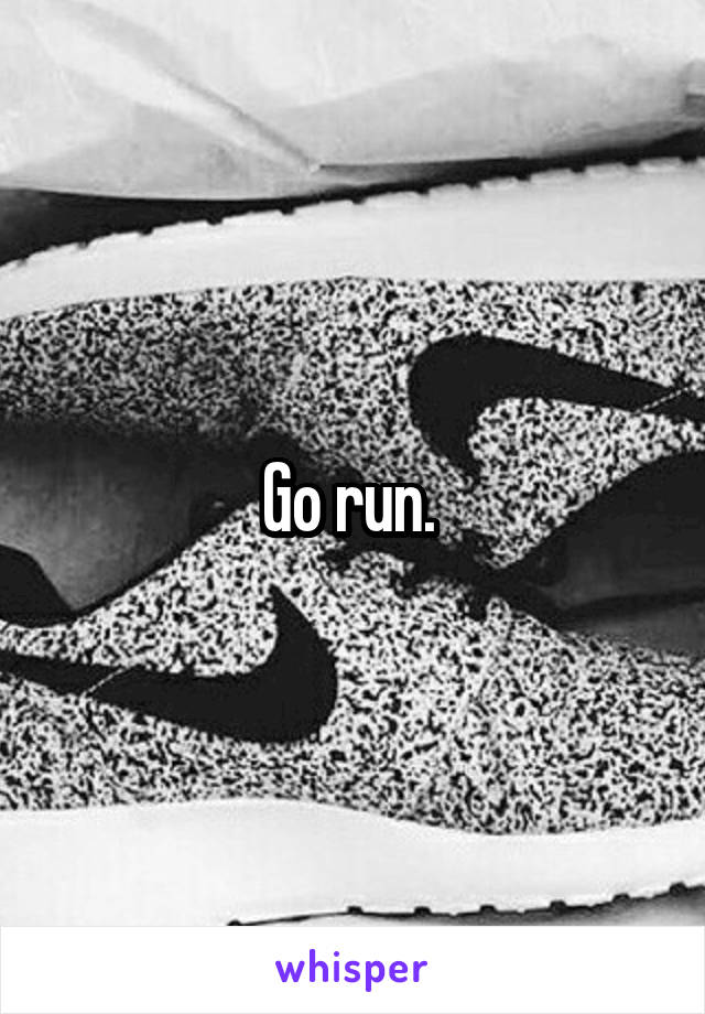 Go run. 