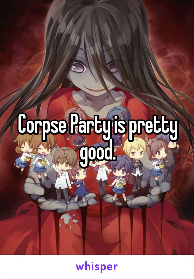 Corpse Party is pretty good.