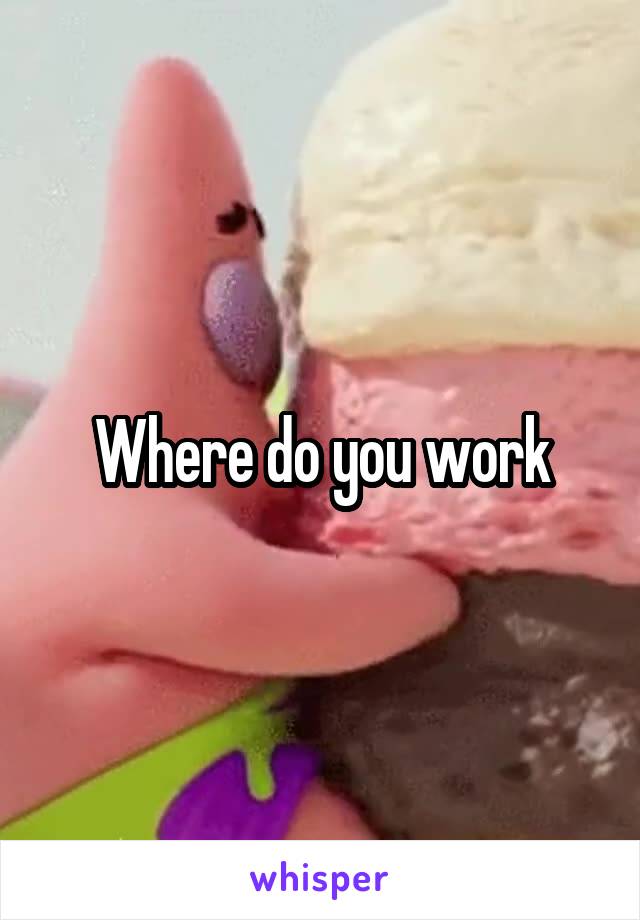 Where do you work