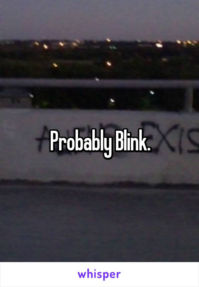 Probably Blink.