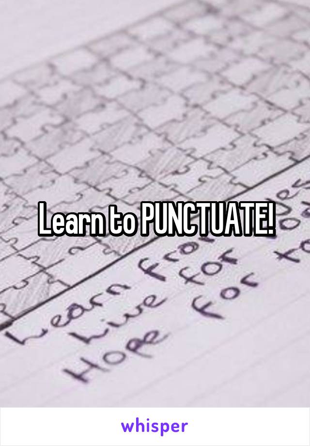 Learn to PUNCTUATE!