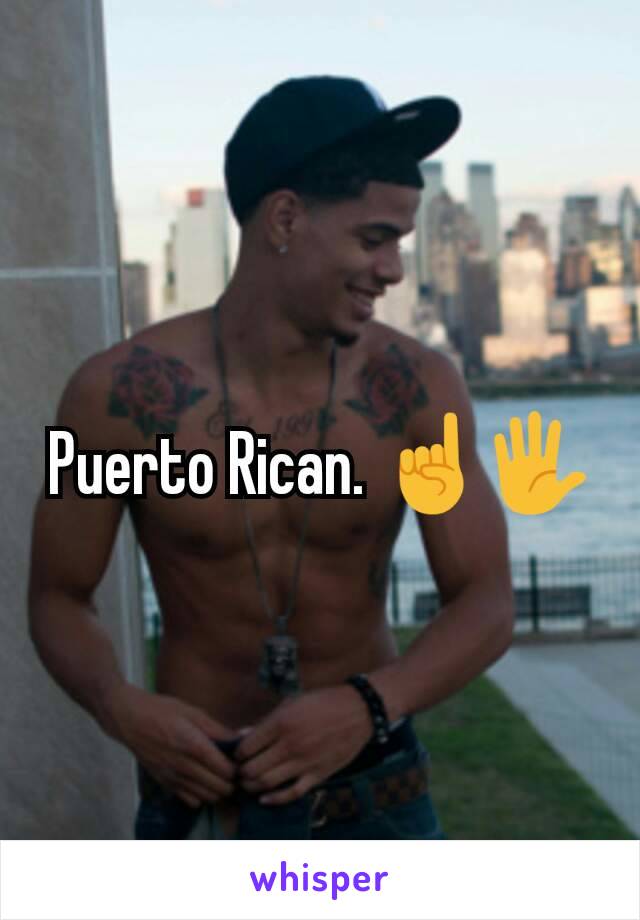 Puerto Rican. ☝🖐