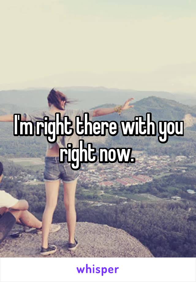 I'm right there with you right now. 