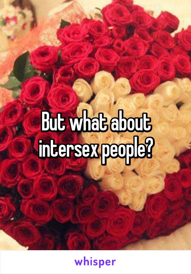 But what about intersex people?