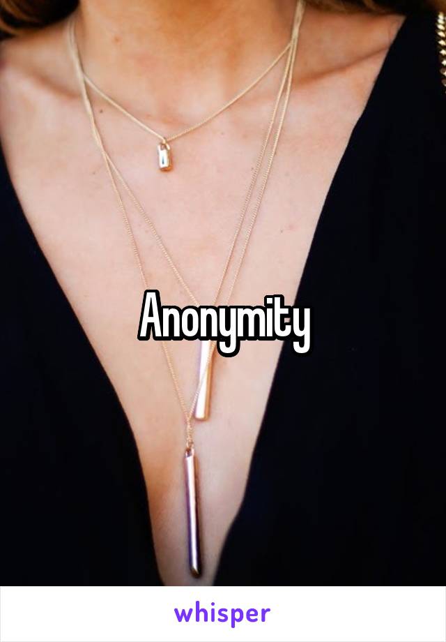 Anonymity