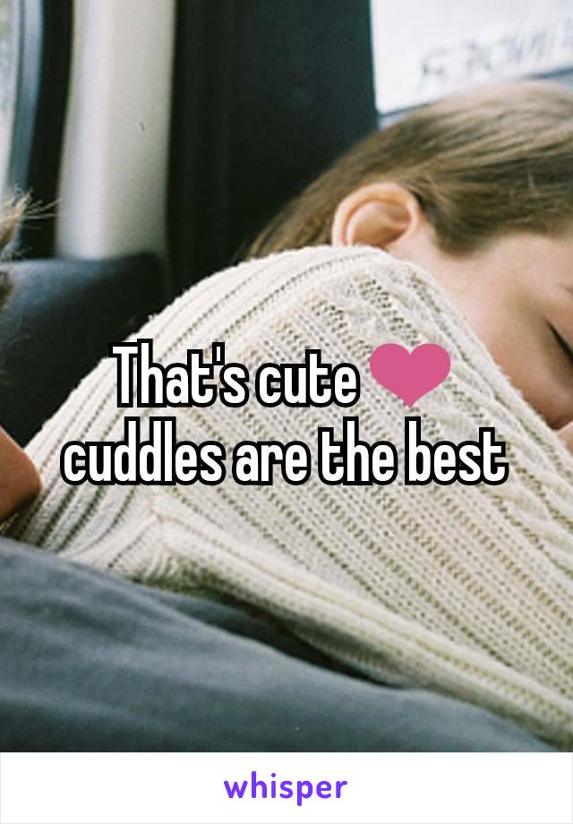 That's cute❤️ cuddles are the best