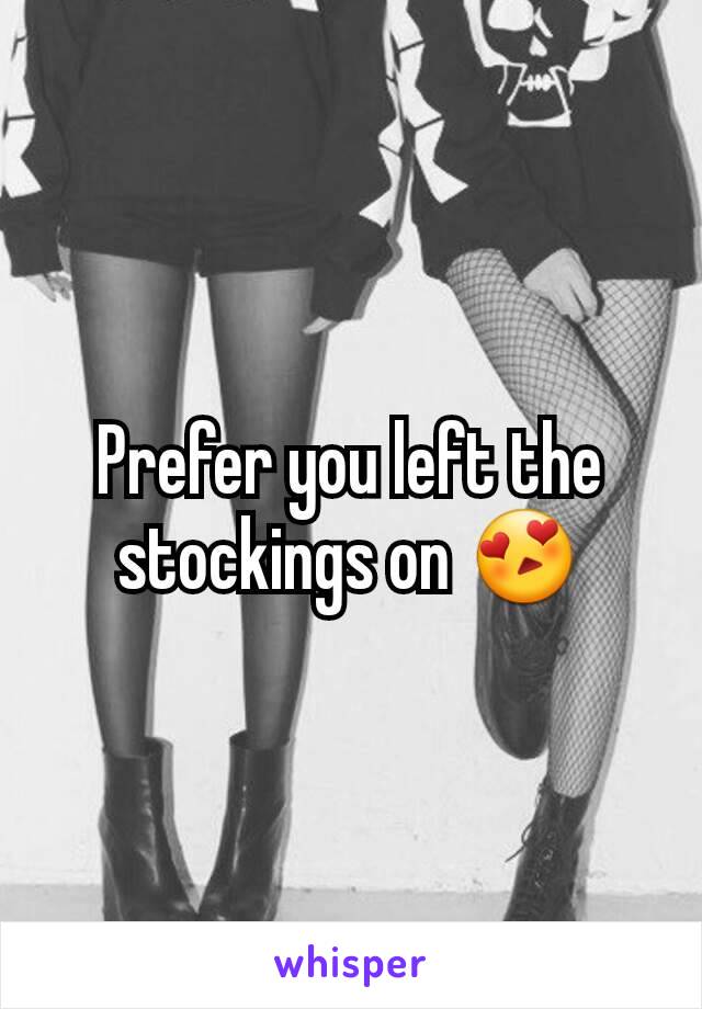 Prefer you left the stockings on 😍