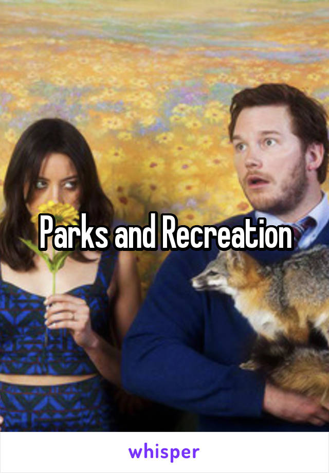 Parks and Recreation