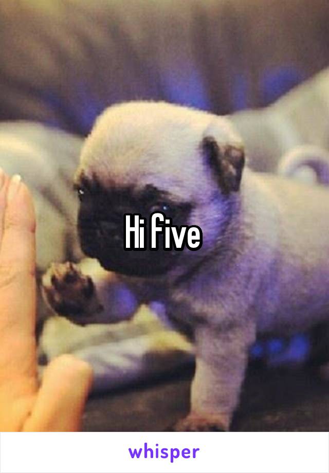 Hi five 