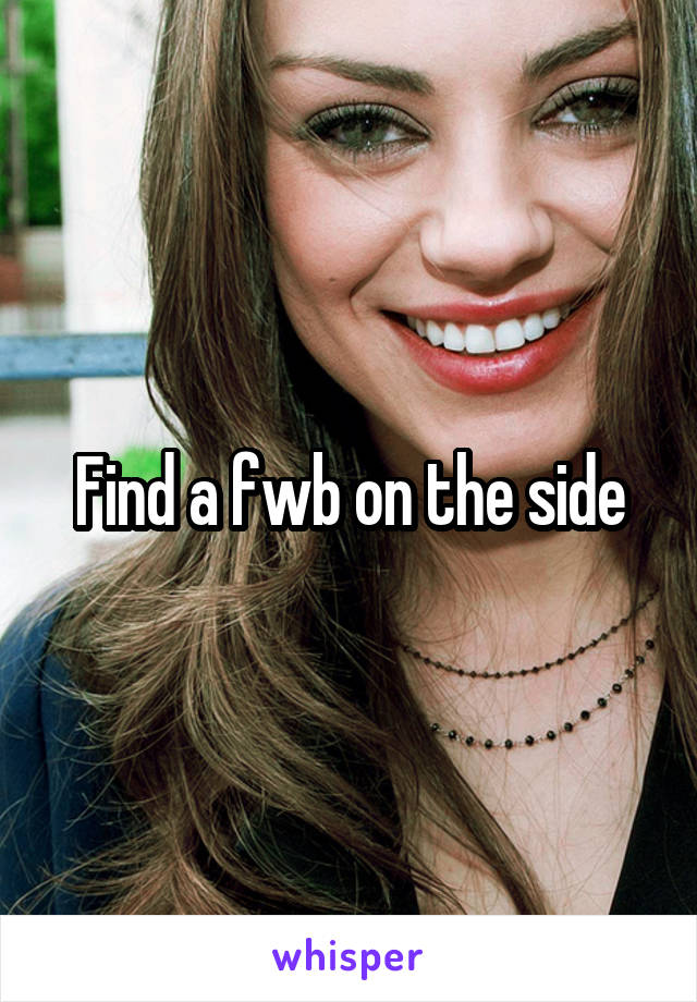 Find a fwb on the side