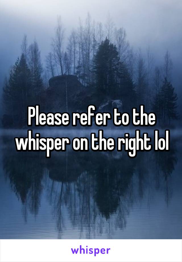 Please refer to the whisper on the right lol